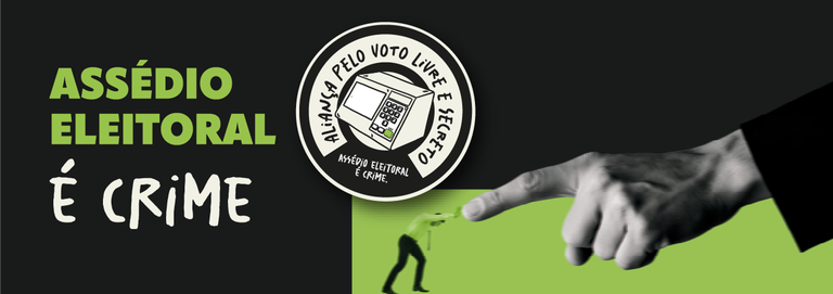 Cartaz com o texto 'Assédio Eleitoral É Crime', o logótipo da 'Aliança Pelo Voto Livre E Secreto' e uma mão a apontar para uma pequena figura humana.